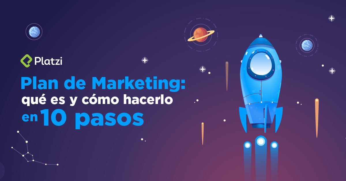 Qué es un Plan de Marketing y cómo hacerlo en 10 pasos - Platzi