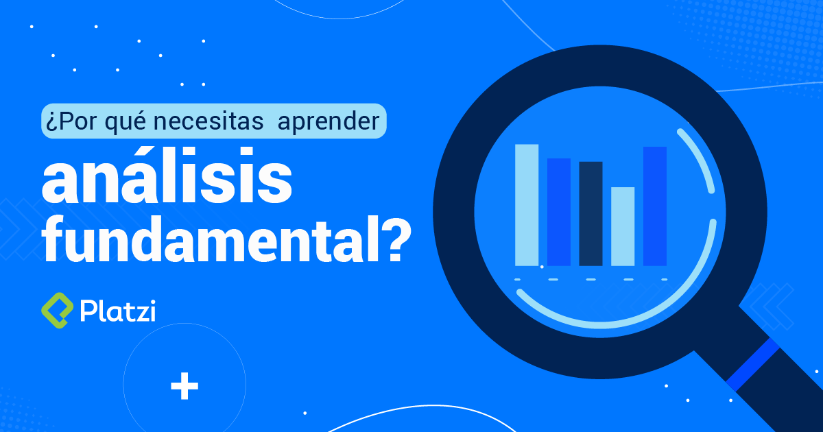 ¿Por qué necesitas aprender análisis fundamental?