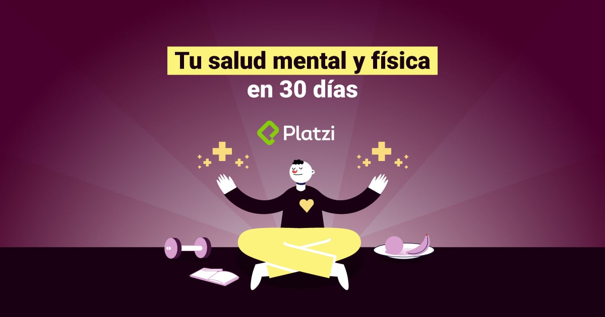 En 30 días mejoramos nuestra salud física y mental | PlatziCares