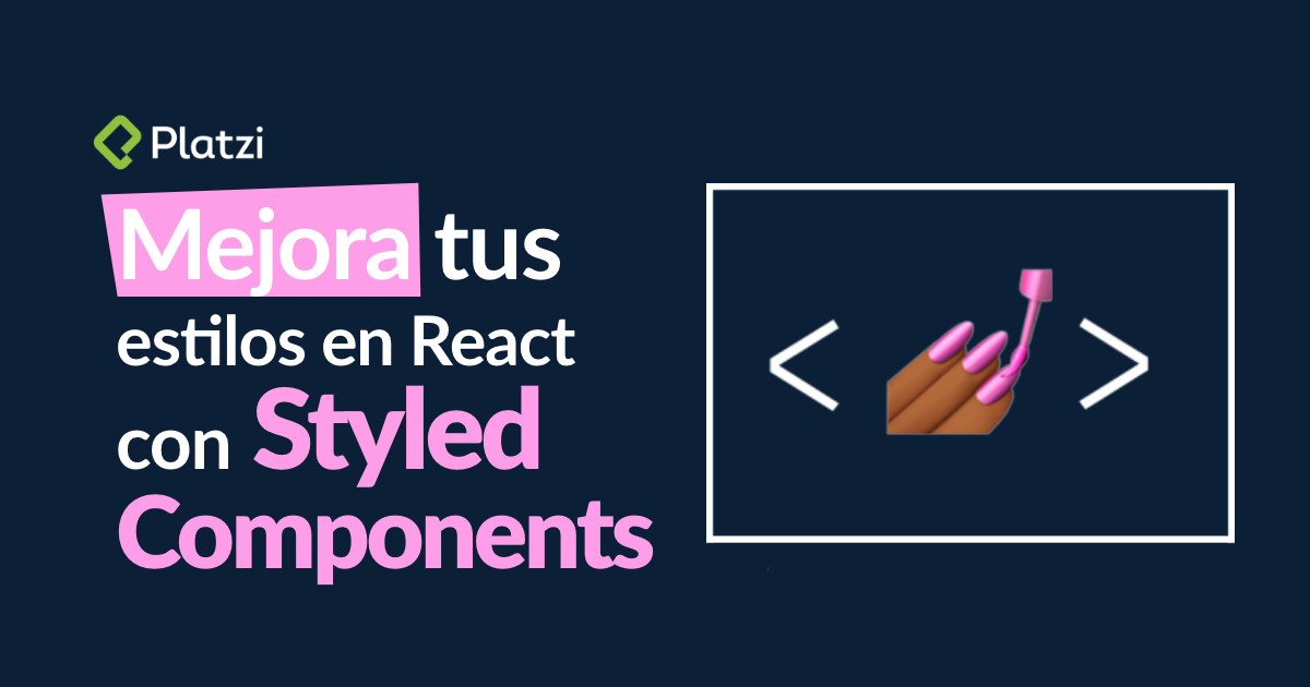 Mejora tus estilos en React con Styled Components