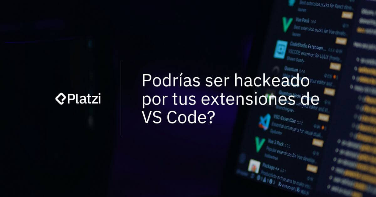 Extensiones de VS Code: Riesgos de Seguridad y Cómo Proteger tu Código