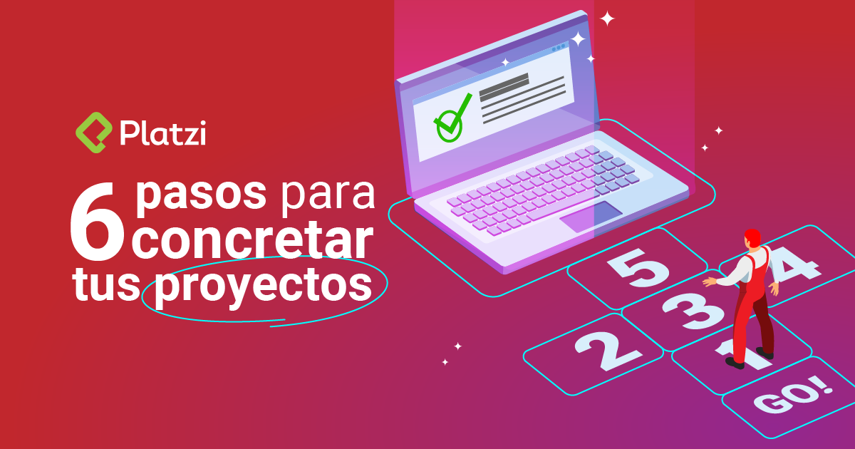 6 pasos para concretar tus proyectos