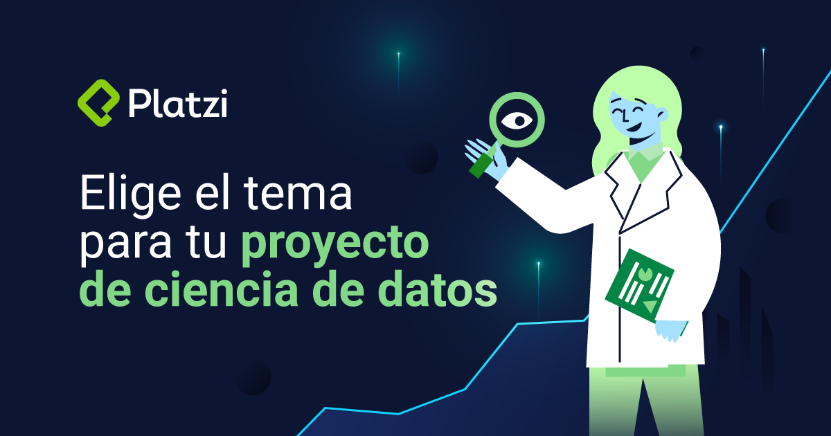 ¿Cómo escoger un tema para crear un proyecto de Data Science?