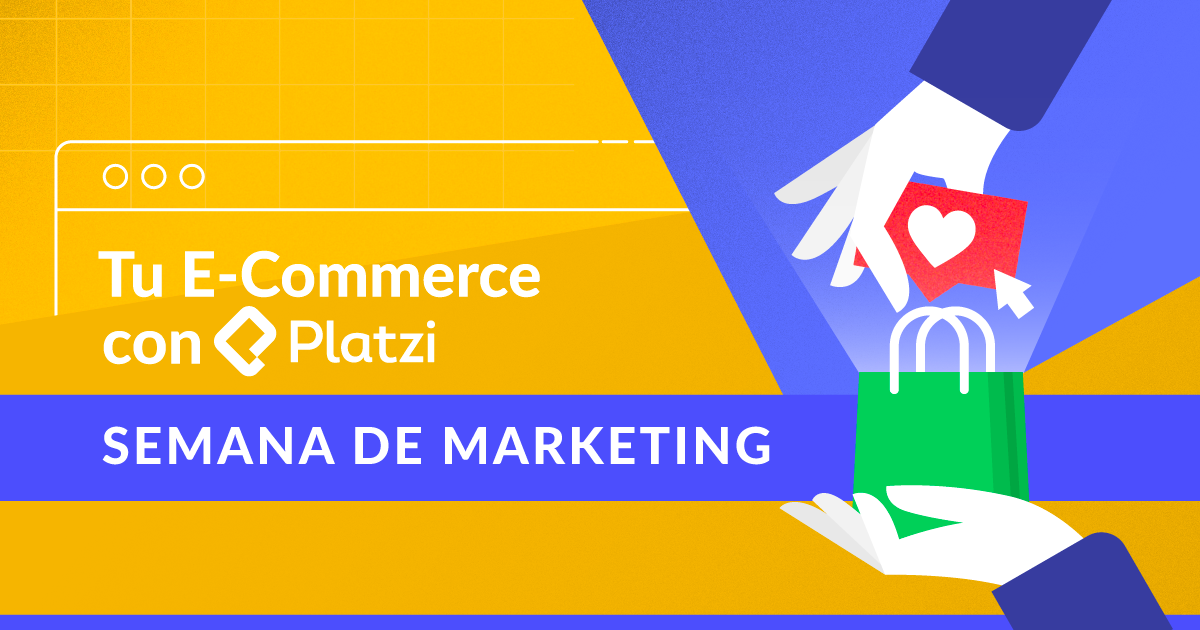 Tu E-Commerce con Platzi - Semana de Marketing