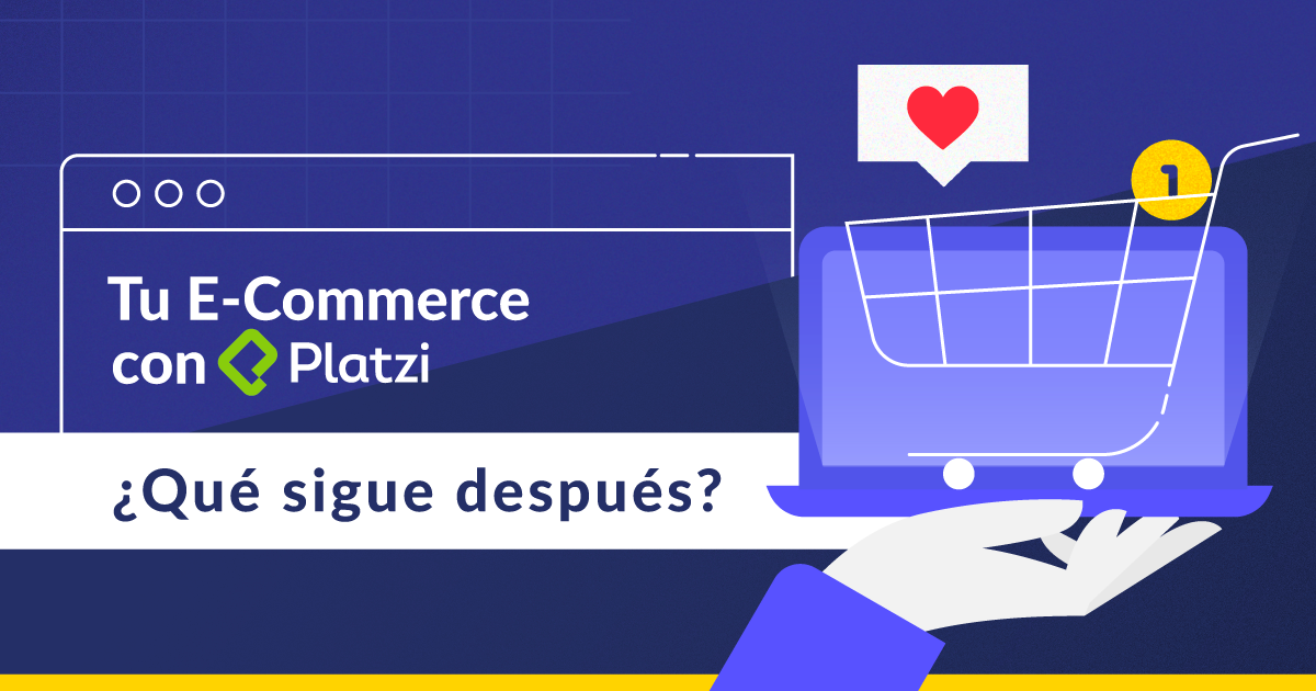 En Platzi te ayudamos a crear tu  E-Commerce