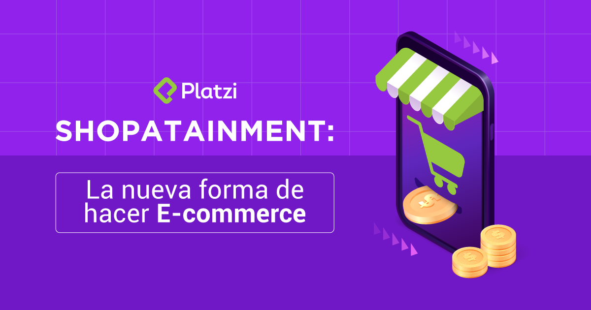 Shopatainment: la nueva forma de hacer E-commerce