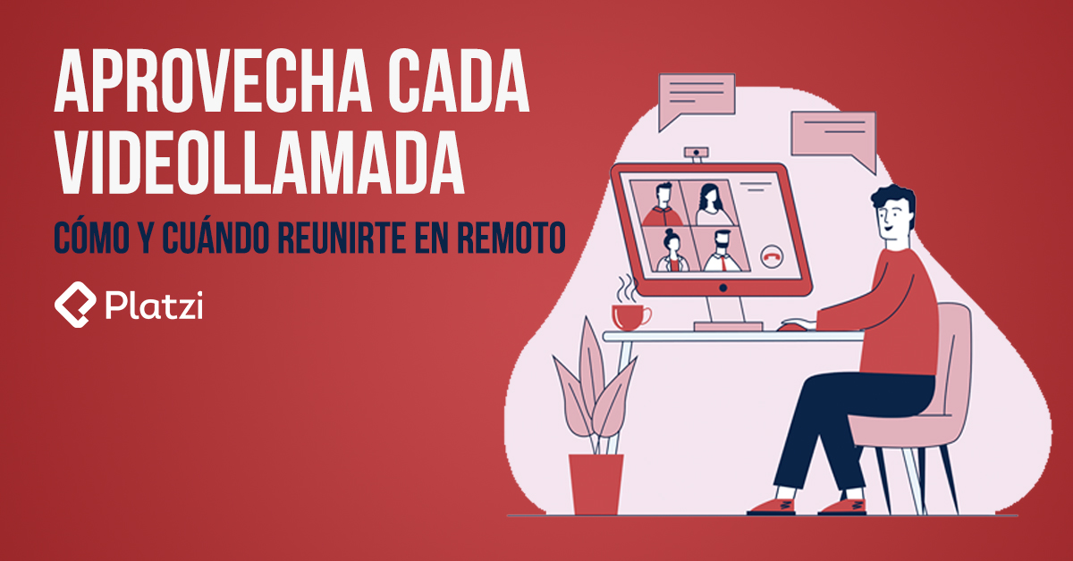 Aprovecha cada videollamada: Cómo y cuándo reunirte en remoto | Zoom | Trabajo Remoto | Home Office