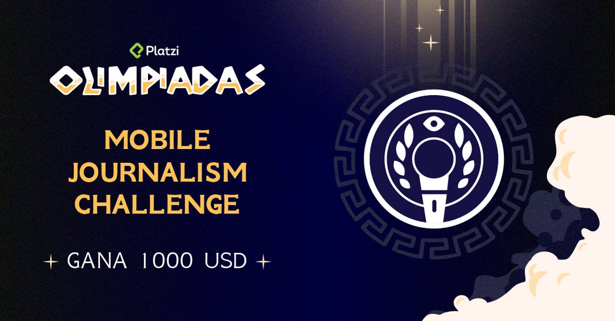 Olimpiadas Platzi: Mobile Journalism Challenge 🤳🏻