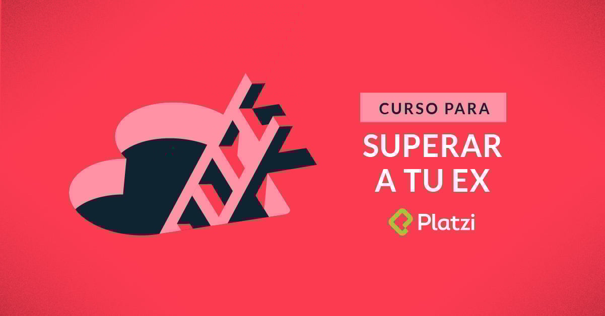 Supera a tu ex y certifícate con Platzi