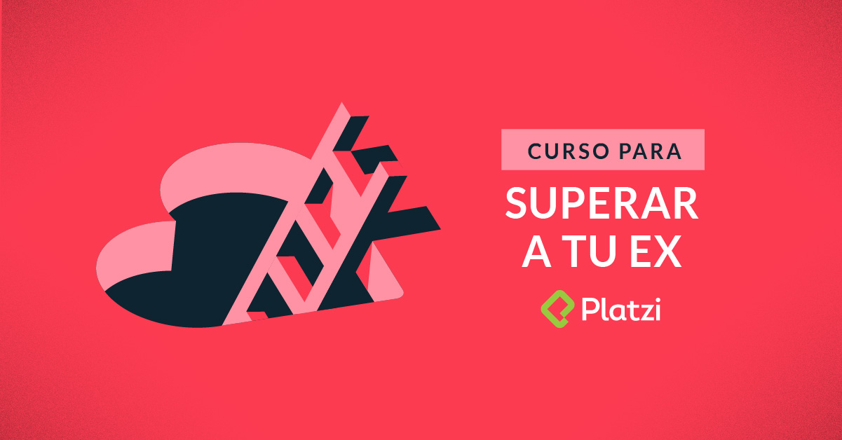 Supera a tu ex y certificate con Platzi