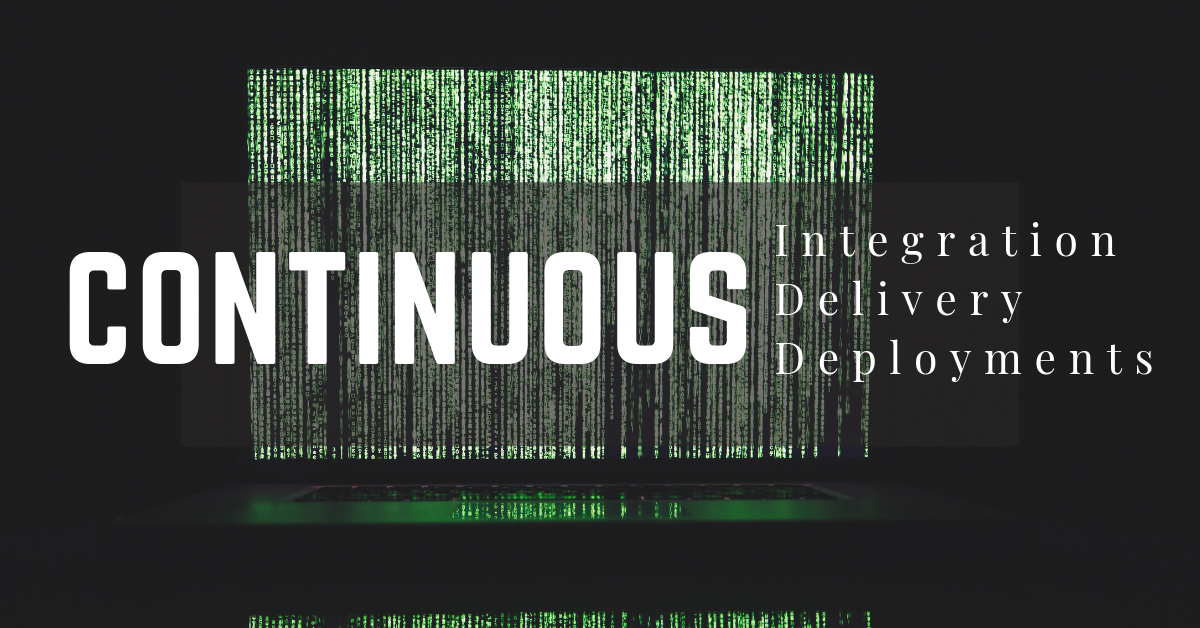 Continuous Integration, Continuous Delivery y Continuous Deployments