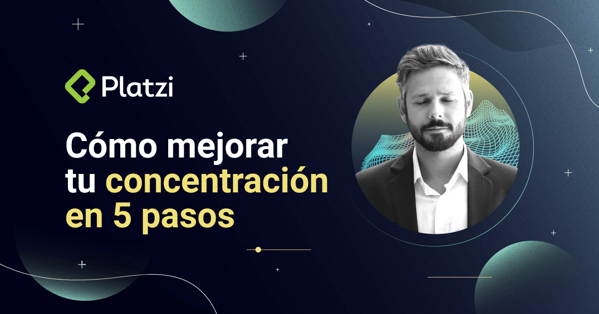 Cómo Mejorar Tu Concentración En 5 Pasos