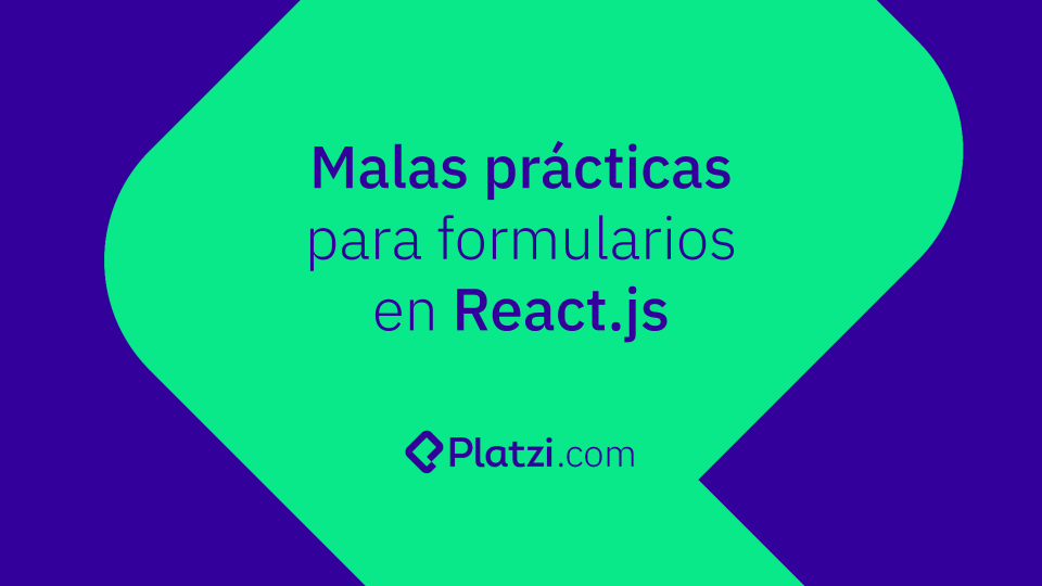 Buenas y malas prácticas para crear formularios en React