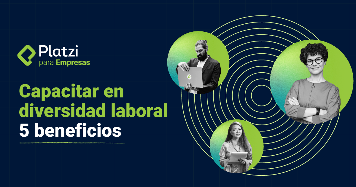 ¿Equipos diversos? 5 beneficios de la diversidad laboral