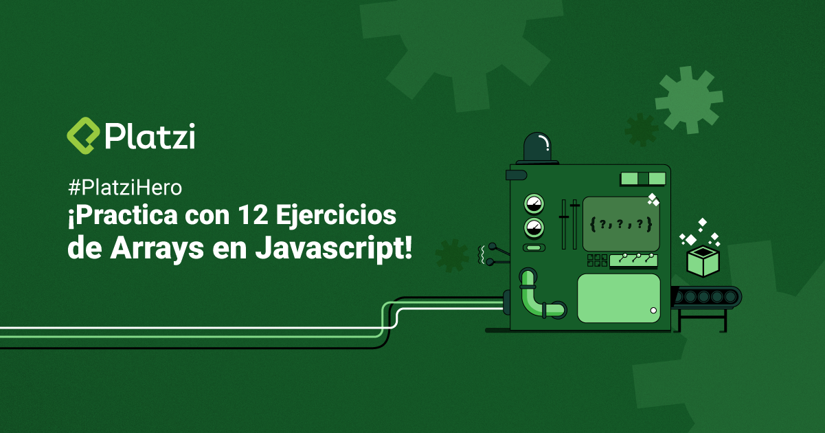 #PlatziHero: ¡Practica con 12 Ejercicios de Arrays en Javascript!