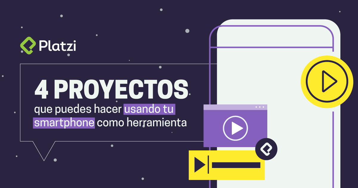 4 proyectos que puedes hacer usando tu smartphone como herramienta