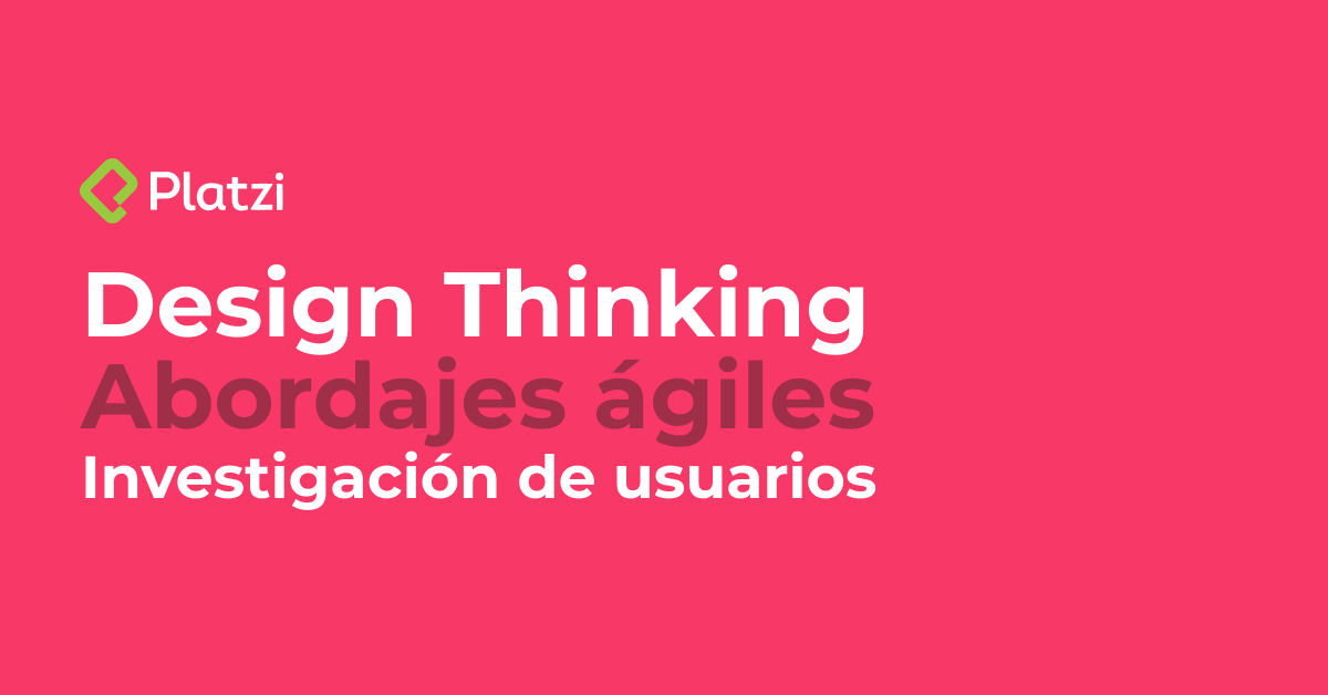 Mentoría: Design Thinking, Abordajes ágiles e Investigación de usuarios hoy