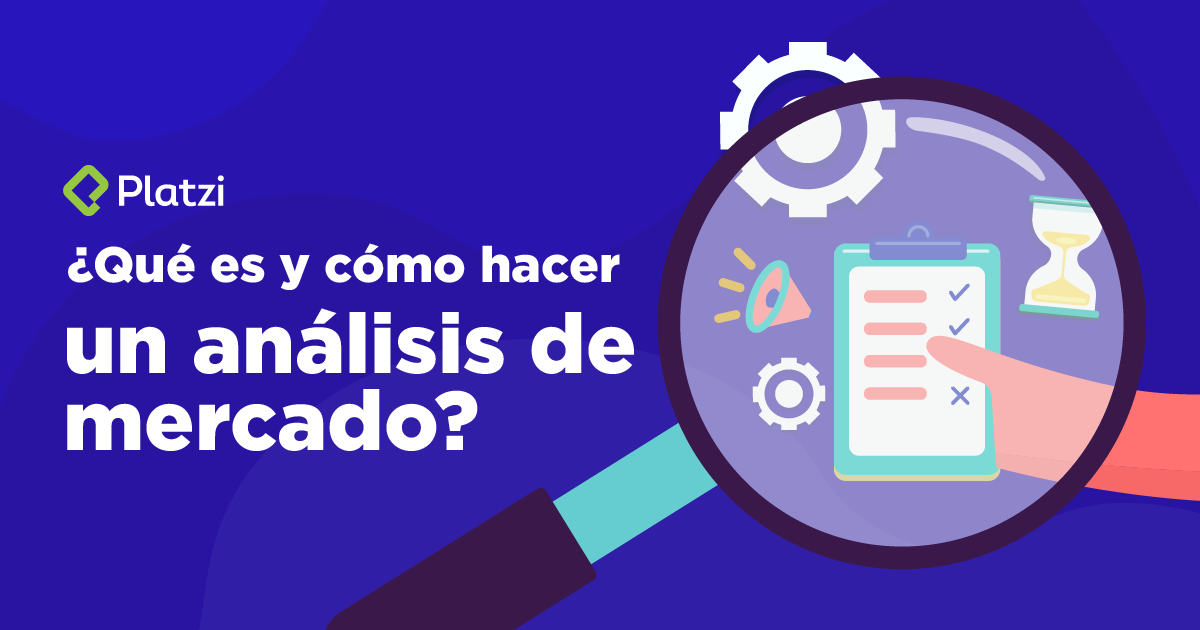 Análisis de mercado: qué es y cómo hacer uno - Platzi