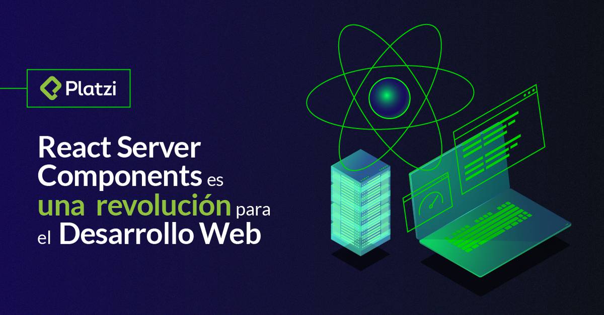 React Server Components revoluciona el Desarrollo Web | Platzi