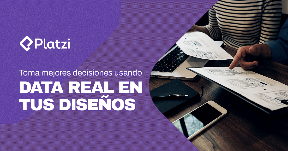 Cómo tomar mejores decisiones utilizando data real en tus diseños