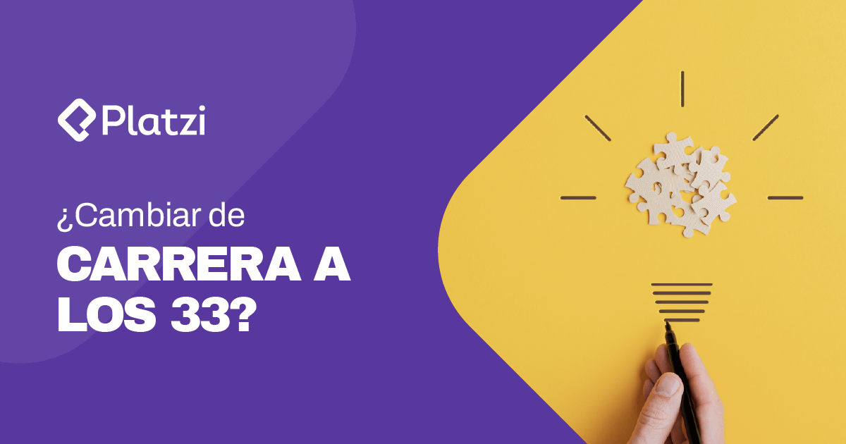 ¿Cambiar de carrera a los 33? Conoce mi historia en Platzi