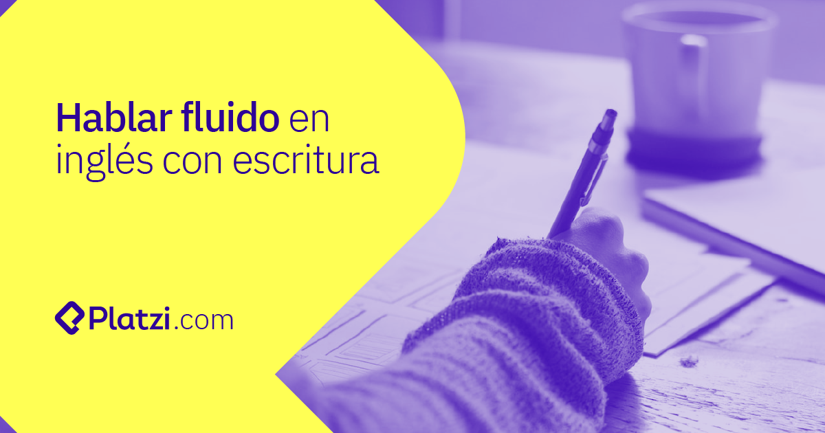 ¿Quieres hablar fluido en inglés? ¡Practica tu escritura!