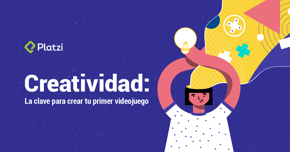 Creatividad: la clave para crear tu primer videojuego