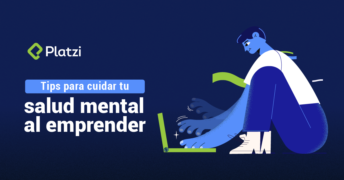 Tips para cuidar tu salud mental al emprender