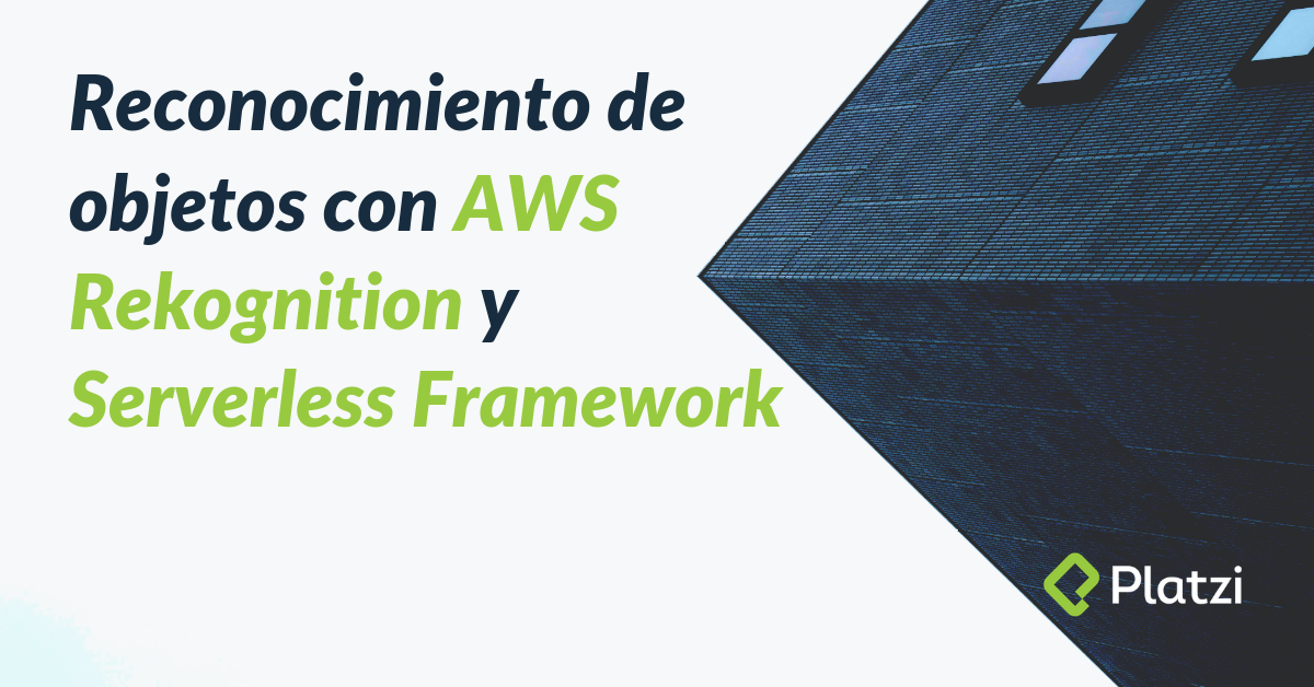Reconocimiento de objetos en JavaScript con Serverless Framework y AWS Rekognition
