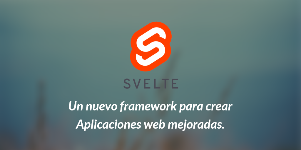 Qué es Svelte: conoce a fondo este framework de Javascript