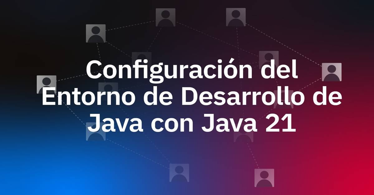 Preparándonos para Java: Configurando el Entorno de Desarrollo