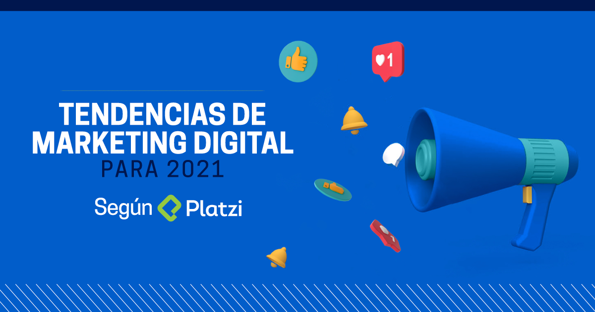 11 Tendencias de Marketing Digital que puedes aplicar en 2021