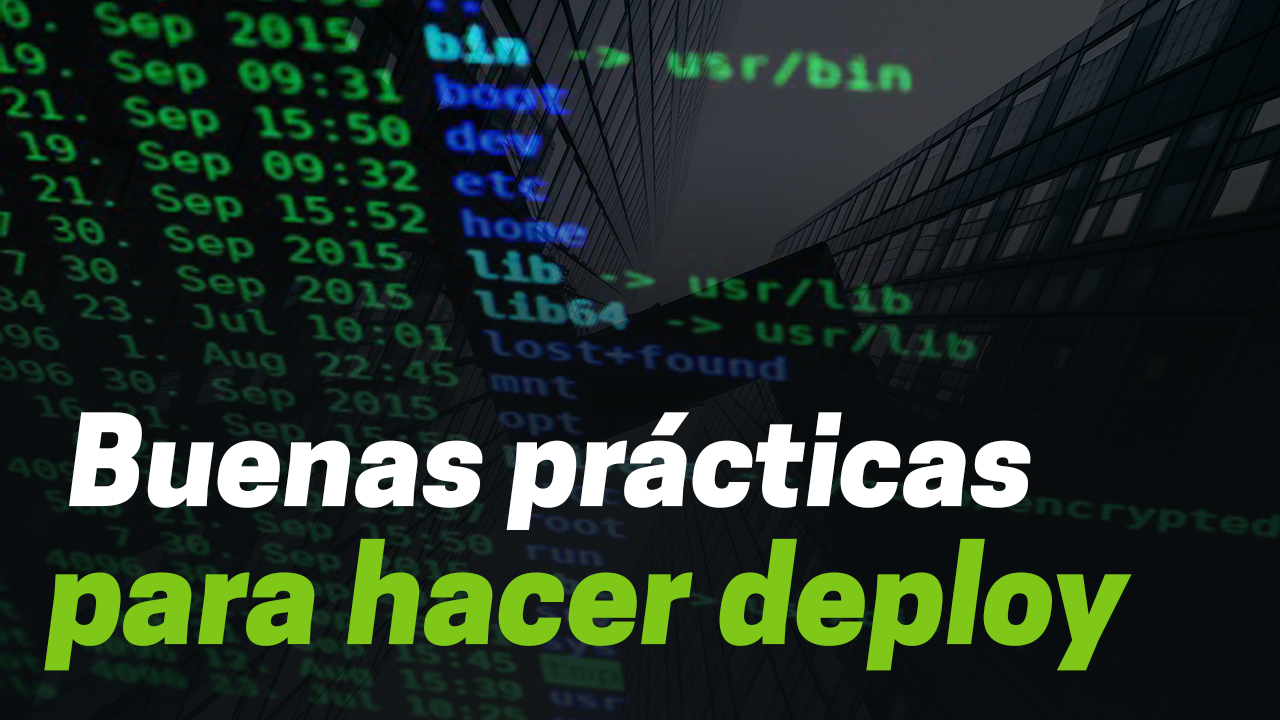 ¿Qué significa deploy en programación? Conoce las buenas prácticas