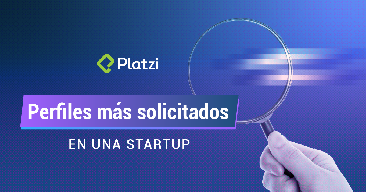 ¿Quieres trabajar en una startup? Perfiles más solicitados