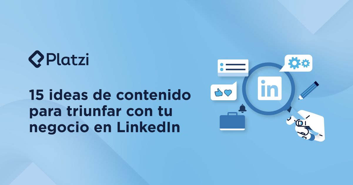 15 ideas de contenido para triunfar con tu negocio en LinkedIn