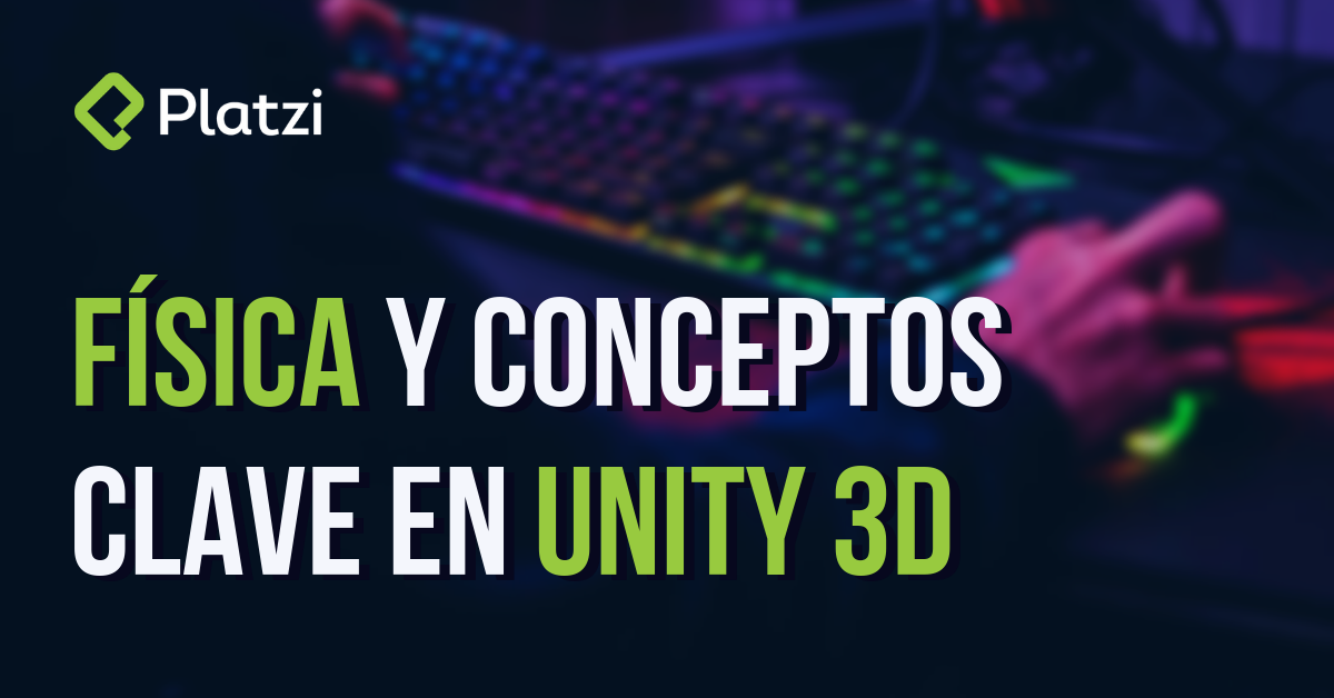 Conceptos clave para programar videojuegos con Unity