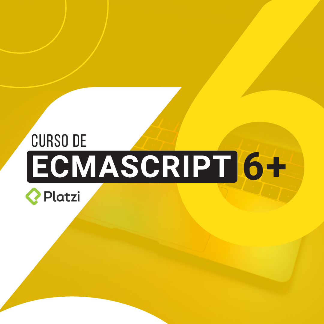 Platzi ECMAScript 6+ course.