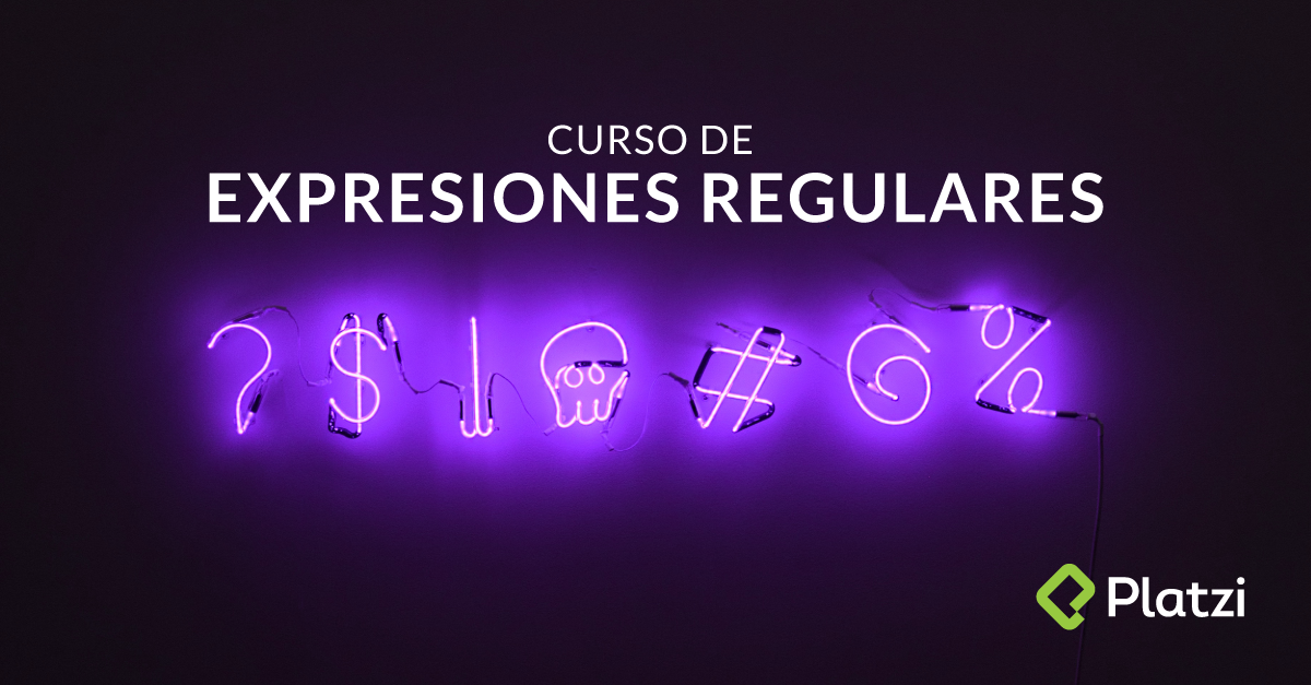 Curso de Expresiones Regulares - Platzi