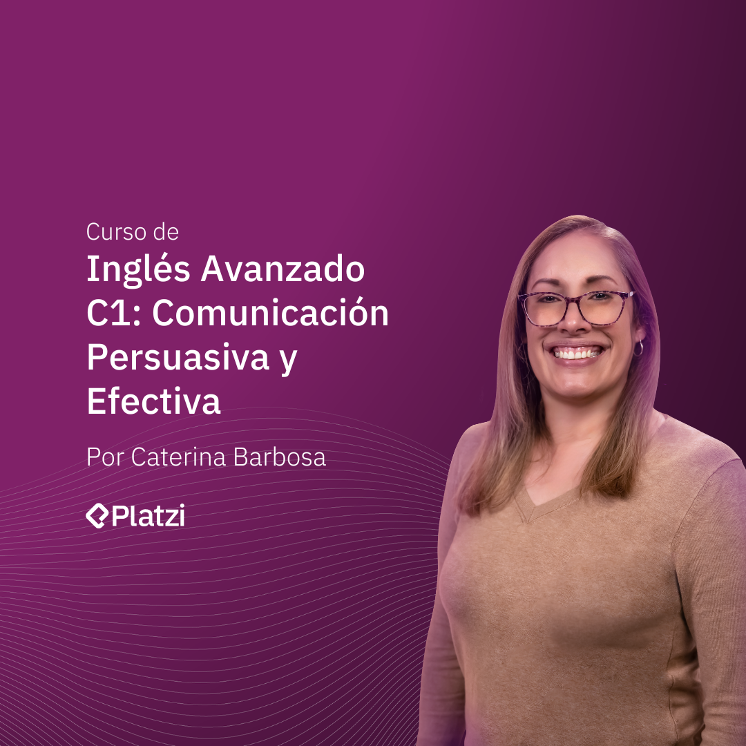 Curso de Inglés Avanzado C1: Comunicación Persuasiva  y Efectiva