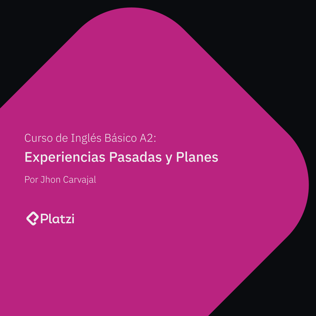 Curso de Inglés Básico A2:  Experiencias Pasadas e Intenciones Futuras