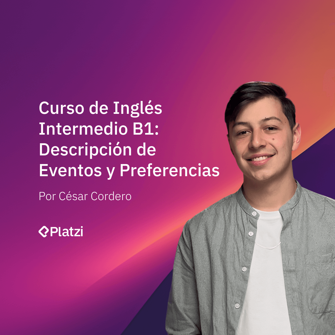 Curso de Inglés Intermedio B1: Descripción de Eventos y Preferencias