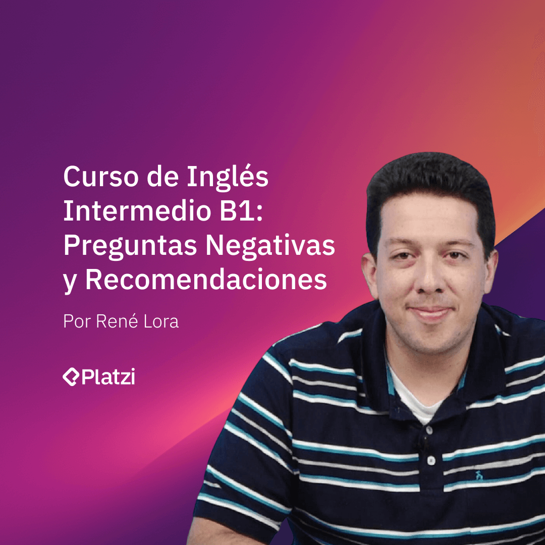 Curso De Inglés Intermedio B1: Preguntas Negativas Y Recomendaciones ...