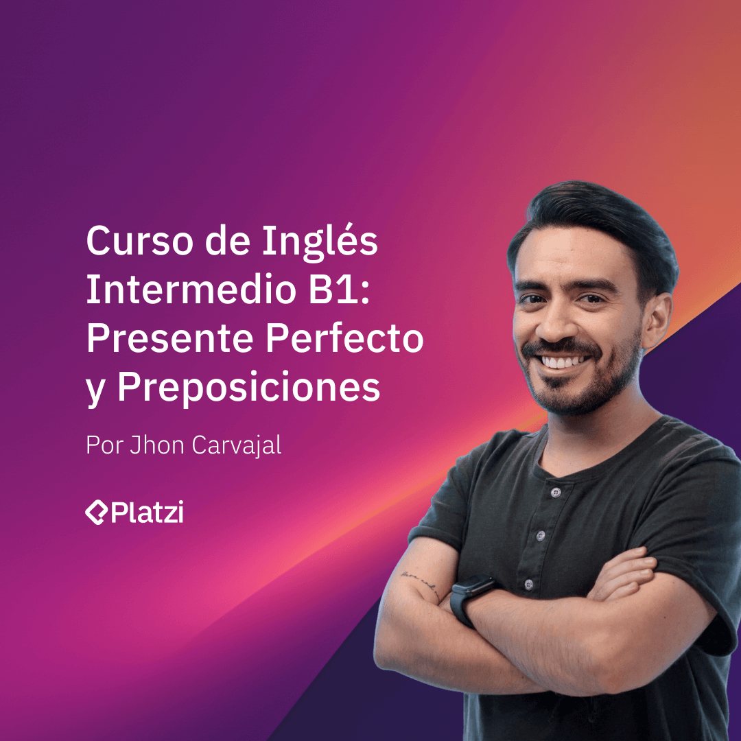 Curso de Inglés Intermedio B1: Presente Perfecto y Preposiciones