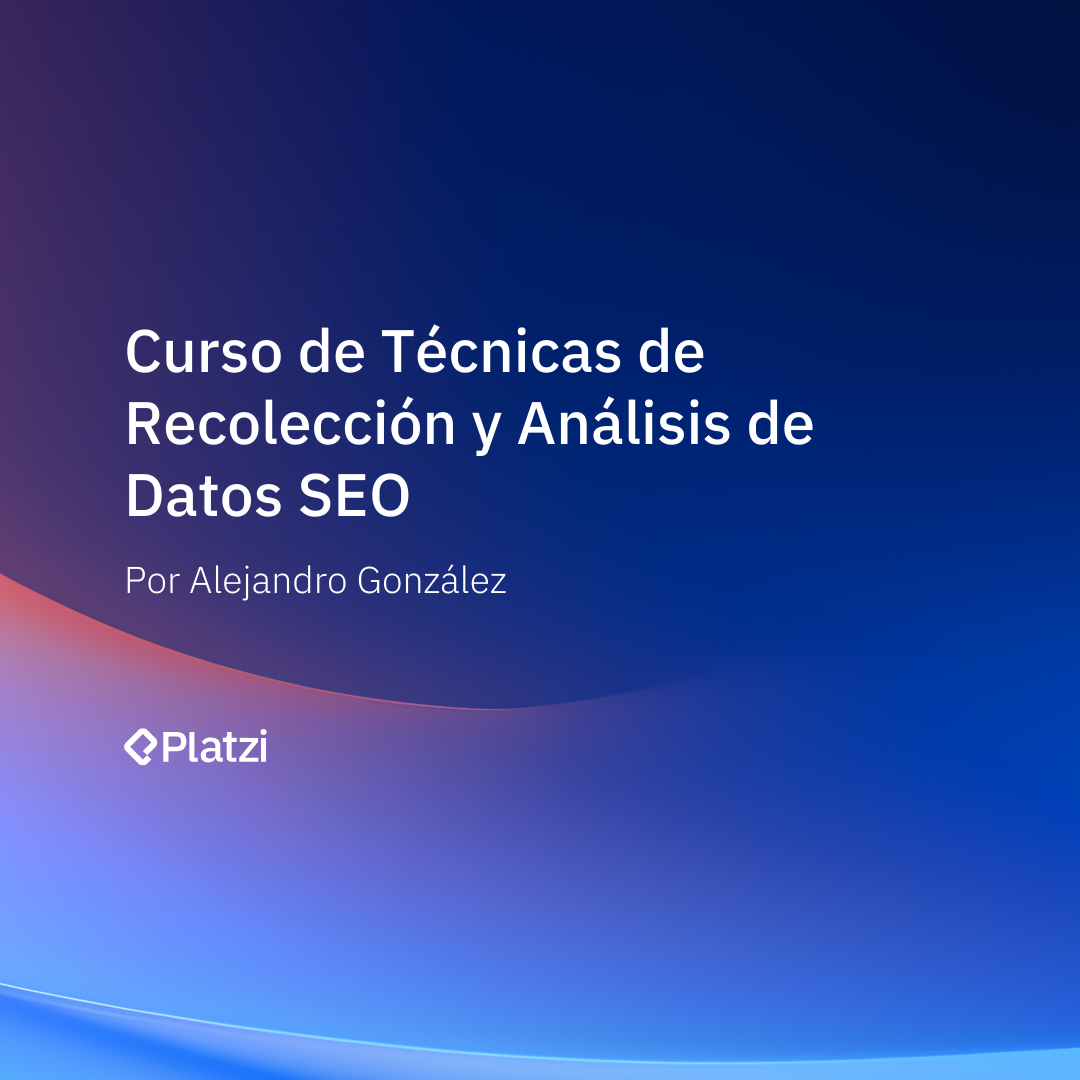 Curso de Recolección y Análisis de datos SEO