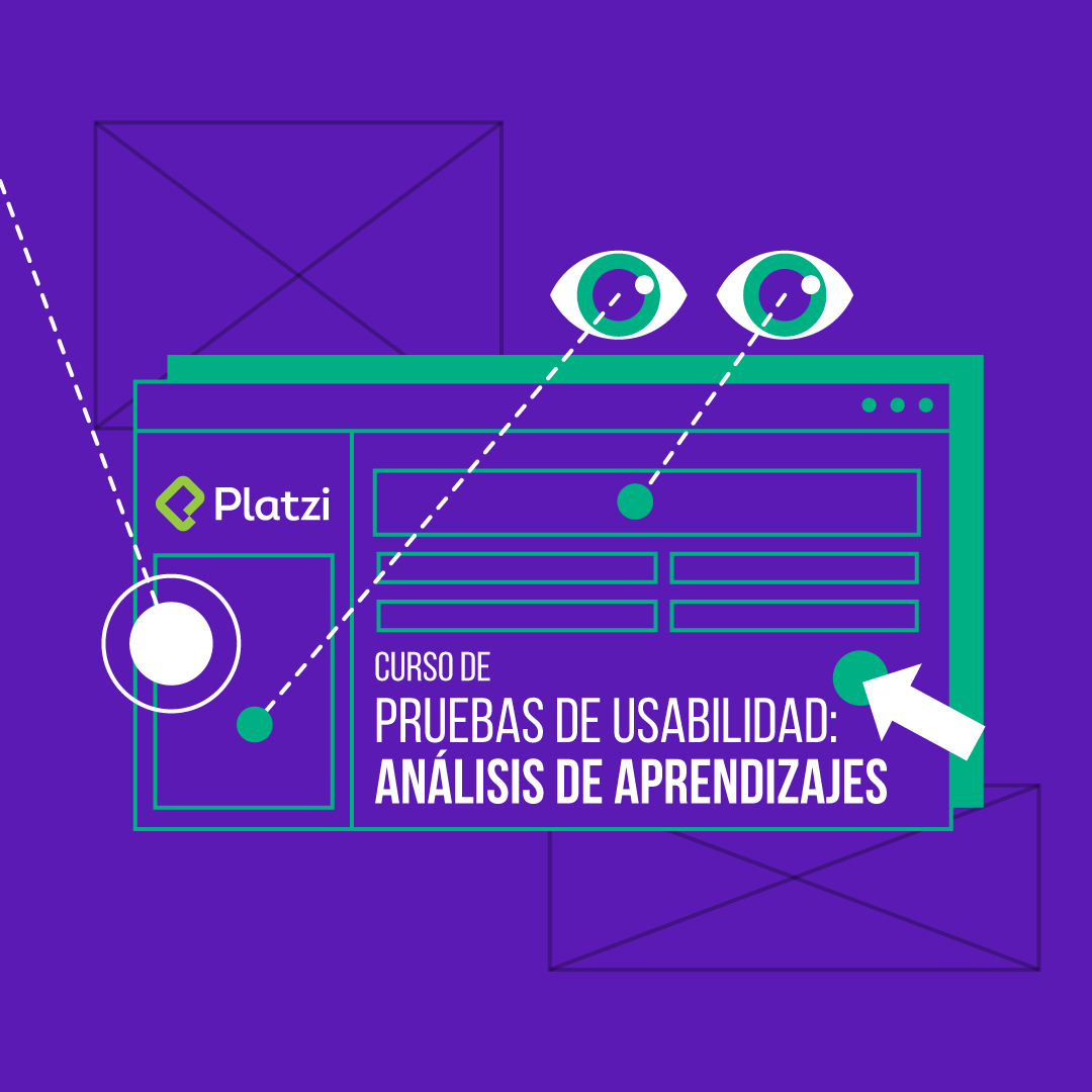 Curso de Pruebas de Usabilidad Análisis de Aprendizajes Platzi Curso de Pruebas de Usabilidad Análisis de Aprendizajes Platzi
