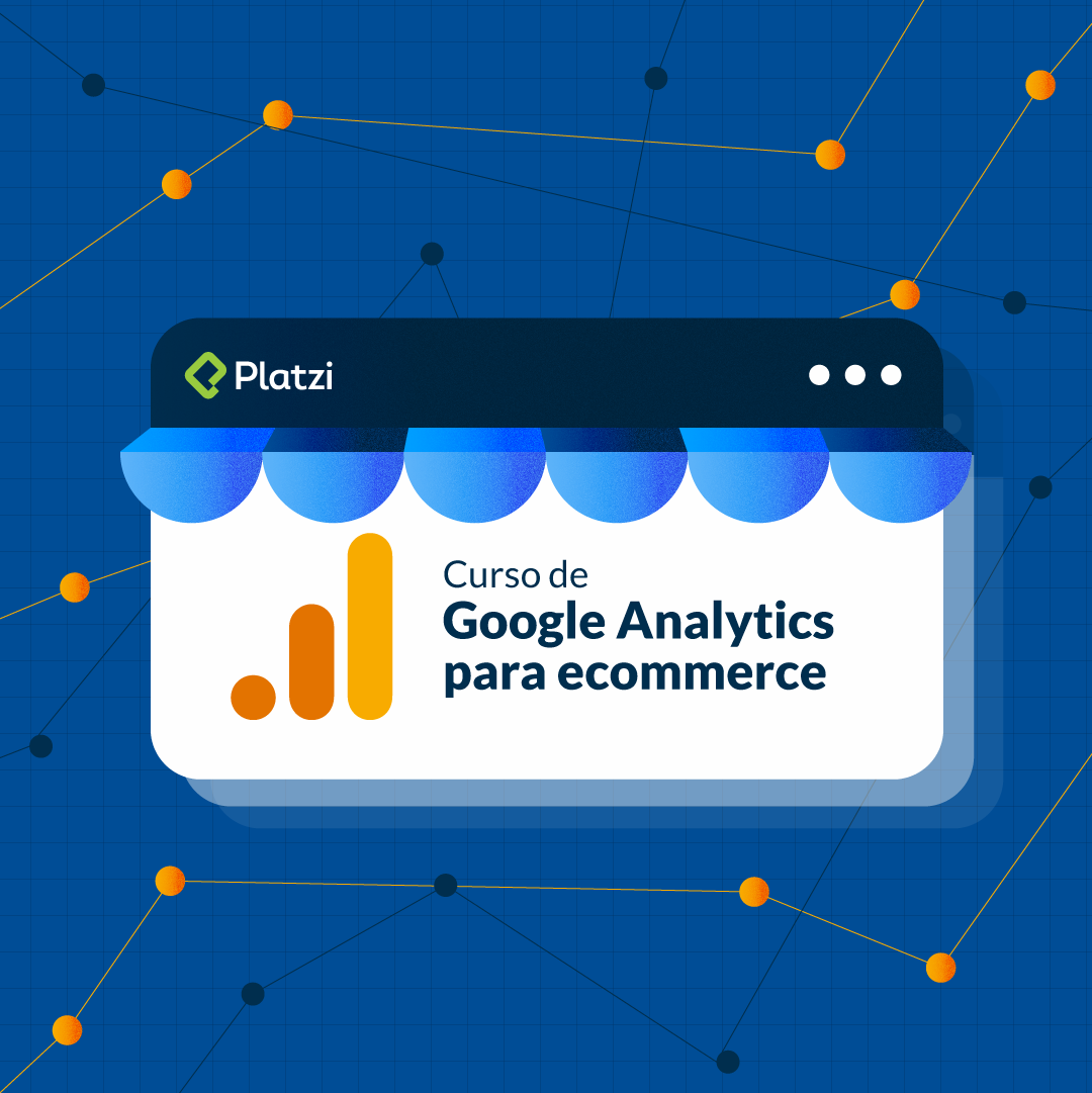 Curso de Análisis de Reportes de Ecommerce con Google Analytics