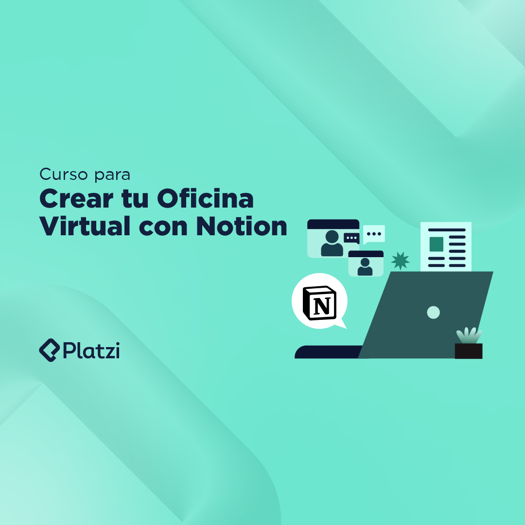 Curso Para Crear Tu Oficina Virtual Con Notion Platzi 7669