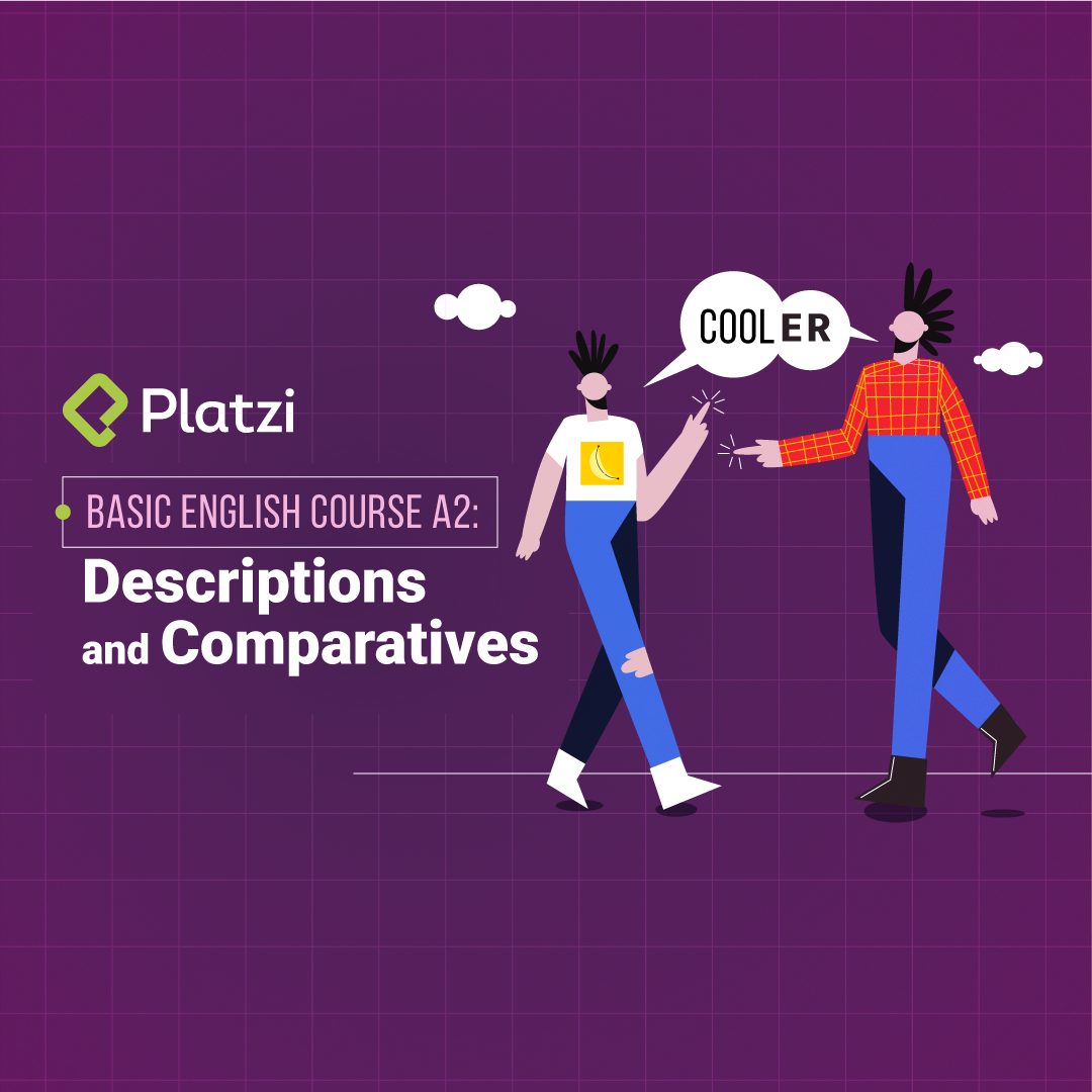 all-you-will-learn-about-descriptions-and-comparisons-platzi