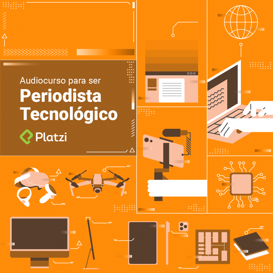 Grandes Temas Del Periodismo Tecnológico - Platzi