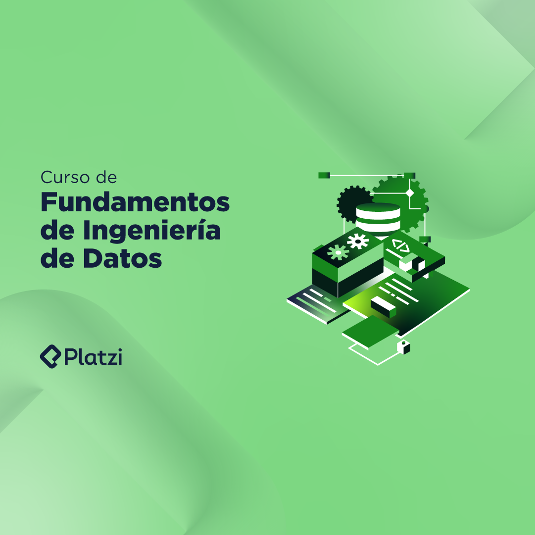 Curso De Fundamentos De Ingeniería De Datos - Platzi